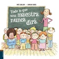Cover: Todo Lo Que Una Maestra Nunca Dira - Edelvives