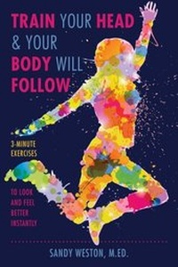 Abbildung von: Train Your Head & Your Body Will Follow - Skyhorse Publishing