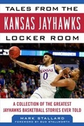 Cover: Tales from the Kansas Jayhawks Locker Room - Sports Publishing