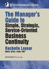 Enlarge image Cover: The Manager's Guide to Simple, Strategic, Service-Oriented Business Continuity - Rothstein Publishing