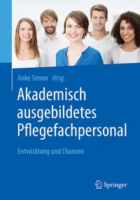 Abbildung von: Akademisch ausgebildetes Pflegefachpersonal - Springer