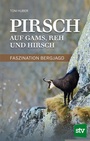 Cover: Pirsch auf Gams, Reh und Hirsch - Stocker, L