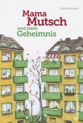 Cover: Mama Mutsch und mein Geheimnis - Jungbrunnen