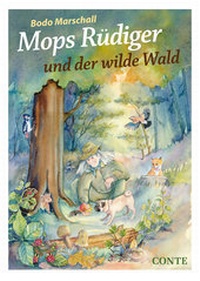 Enlarge image Cover: Mops Rüdiger und der wilde Wald - CONTE-VERLAG