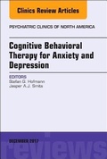 Cover: Cognitive Behavioral Therapy for Anxiety and Depression, An Issue of Psychiatric Clinics of North America: Volume 40-4 - Elsevier