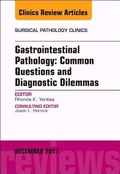 Cover: Gastrointestinal Pathology: Common Questions and Diagnostic Dilemmas, An Issue of Surgical Pathology Clinics: Volume 10-4 - Elsevier