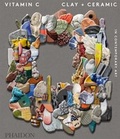 Cover: Vitamin C: Clay and Ceramic in Contemporary Art - Phaidon Press Ltd
