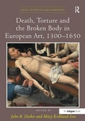 Cover: Death, Torture and the Broken Body in European Art, 1300-1650 - Routledge