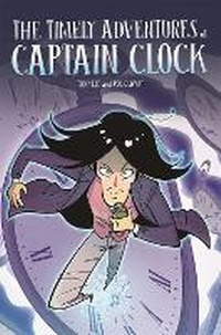 Enlarge image Cover: EDGE: Bandit Graphics: The Timely Adventures of Captain Clock - Franklin Watts Ltd