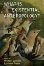 Cover: What Is Existential Anthropology? - Berghahn Books
