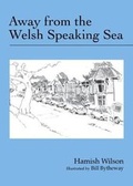 Cover: Away from the Welsh Speaking Sea - Brown Dog Books