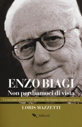 Abbildung von: Enzo Biagi. Non perdiamoci di vista. Un racconto attraverso le interviste che hanno segnato un'epoca - Storie e personaggi;Compagnia Editoriale Aliberti