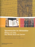 Cover: Spurensuche im Mittelalter - Niklaus von Fl&uuml;e und das Weisse Buch von Sarnen - Lehrmittelverlag Kanton Luzern