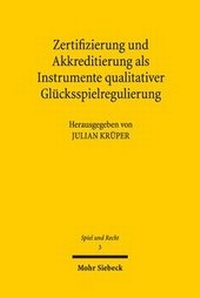 Abbildung von: Zertifizierung und Akkreditierung als Instrumente qualitativer Glücksspielregulierung - Mohr Siebeck