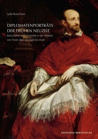 Abbildung von: Diplomatenporträts der Frühen Neuzeit - Deutscher Kunstverlag