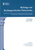 Cover: Beitr&auml;ge zur Rechtsgeschichte &Ouml;sterreichs, 7. Jahrgang, Heft 1/2017 - Verlag der &ouml;sterreichischen Akademie der Wissenschaften