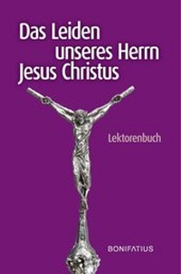 Abbildung von: Das Leiden unseres Herrn Jesus Christus - Bonifatius Verlag