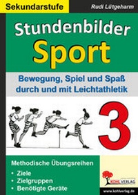 Abbildung von: Stundenbilder Sport für die Sekundarstufe - Band 3 - KOHL VERLAG Der Verlag mit dem Baum