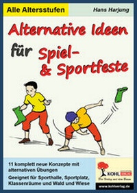 Abbildung von: Alternative Ideen für Spiel- und Sportfeste - KOHL VERLAG Der Verlag mit dem Baum