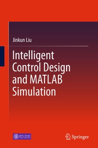 Enlarge image Cover: Intelligent Control Design and MATLAB Simulation - Springer