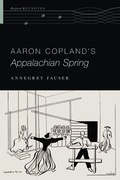 Cover: Aaron Copland's Appalachian Spring - Oxford University Press Inc