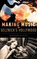 Cover: Making Music in Selznick's Hollywood - Oxford University Press Inc
