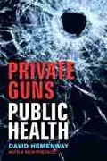Cover: Private Guns, Public Health, New Ed. - The University of Michigan Press