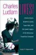 Cover: Charles Ludlam Lives! - The University of Michigan Press