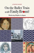 Cover: On the Bullet Train with Emily Bronte - The University of Michigan Press