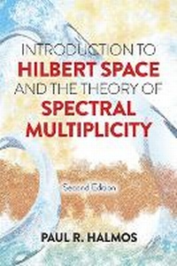 Enlarge image Cover: Introduction to Hilbert Space and the Theory of Spectral Multiplicity - Dover Publications Inc.