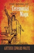 Cover: The Book of Ceremonial Magic - Dover Publications Inc.