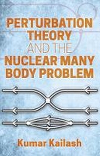 Enlarge image Cover: Perturbation Theory and the Nuclear Many Body Problem - Dover Publications Inc.