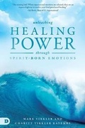 Cover: Unleashing Healing Power Through Spirit-Born Emotions - Destiny Image