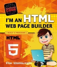 Abbildung von: I'm an HTML Web Page Builder - Crabtree Publishing Company
