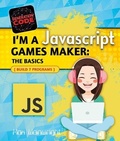 Cover: I'm a JavaScript Games Maker: The Basics - Crabtree Publishing Company