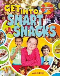 Enlarge image Cover: Get Into Smart Snacks - Crabtree Publishing Company