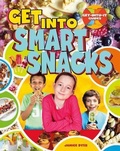 Cover: Get Into Smart Snacks - Crabtree Publishing Co,US