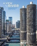 Cover: A View from the River the Chicago Architecture Foundation River Cruise - Pomegranate Communications Inc,US