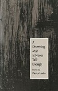 Cover: A Drowning Man Is Never Tall Enough - University of Georgia Press