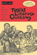 Cover: Texas Literary Outlaws - Texas Christian University Press