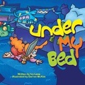 Cover: Under My Bed - Little Balloon Press