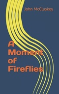 Cover: A Moment of Fireflies - Summerfield Publishing/New Plains Press
