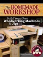 Cover: The Homemade Workshop - Popular Woodworking Books