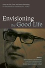 Cover: Envisioning the Good Life - Wipf & Stock Publishers
