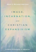 Cover: Image, Incarnation, and Christian Expansivism - Wipf & Stock Publishers