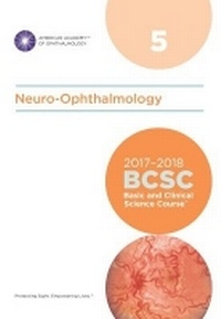 Enlarge image Cover: 2017-2018 Basic and Clinical Science Course (BCSC): Section 5: Neuro-Ophthalmology - American Academy of Ophthalmology