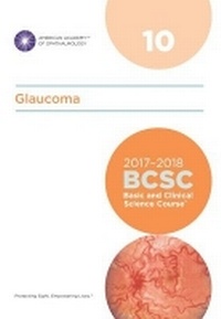 Enlarge image Cover: 2017-2018 Basic and Clinical Science Course (BCSC): Section 10: Glaucoma - American Academy of Ophthalmology