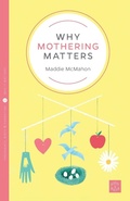 Cover: Why Mothering Matters - Pinter & Martin Ltd.