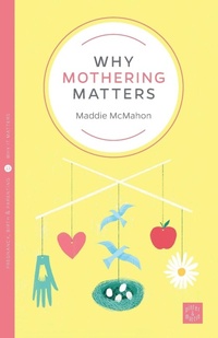Enlarge image Cover: Why Mothering Matters - Pinter & Martin Ltd.
