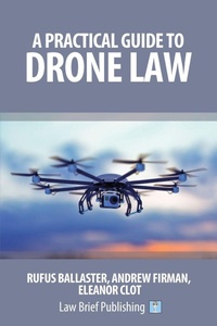 Abbildung von: A Practical Guide to Drone Law - Law Brief Publishing